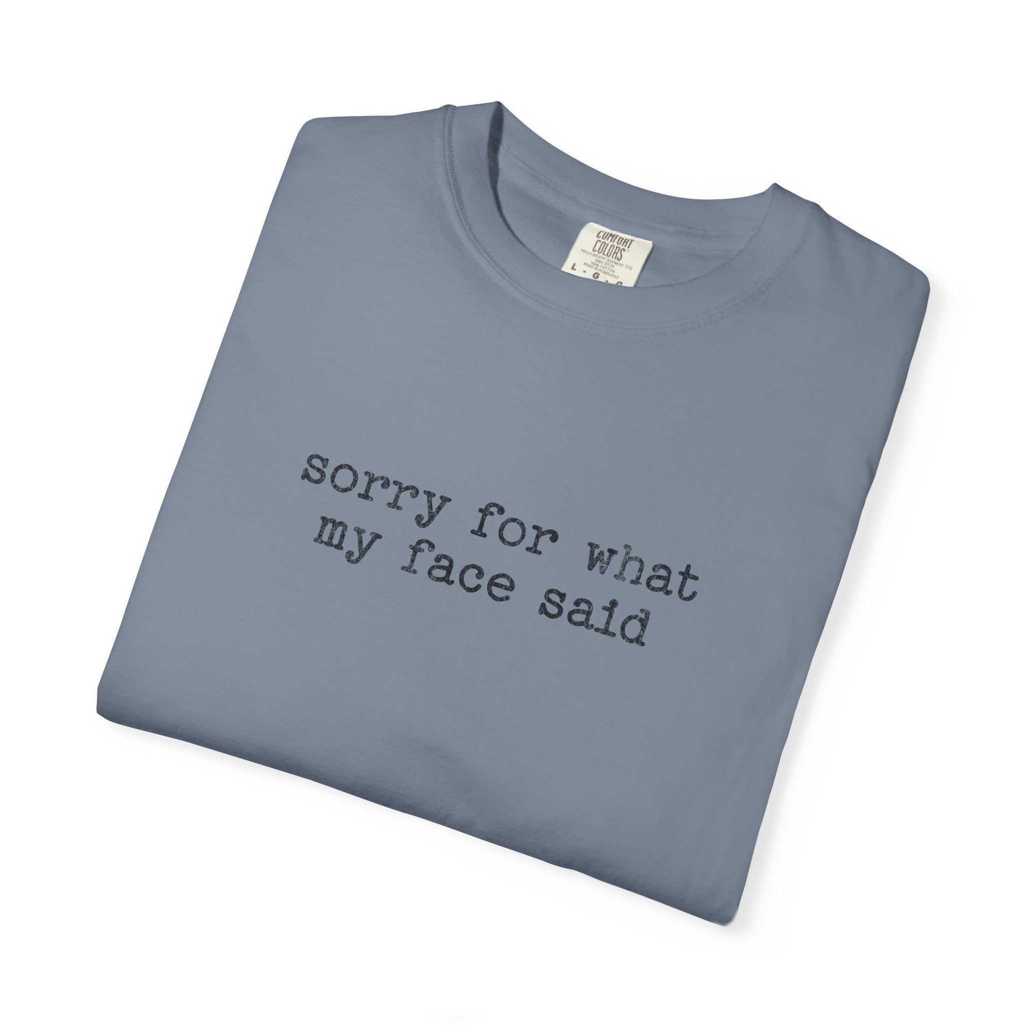 Sorry For What My Face Said T-Shirt — Funny Sarcastic Tee