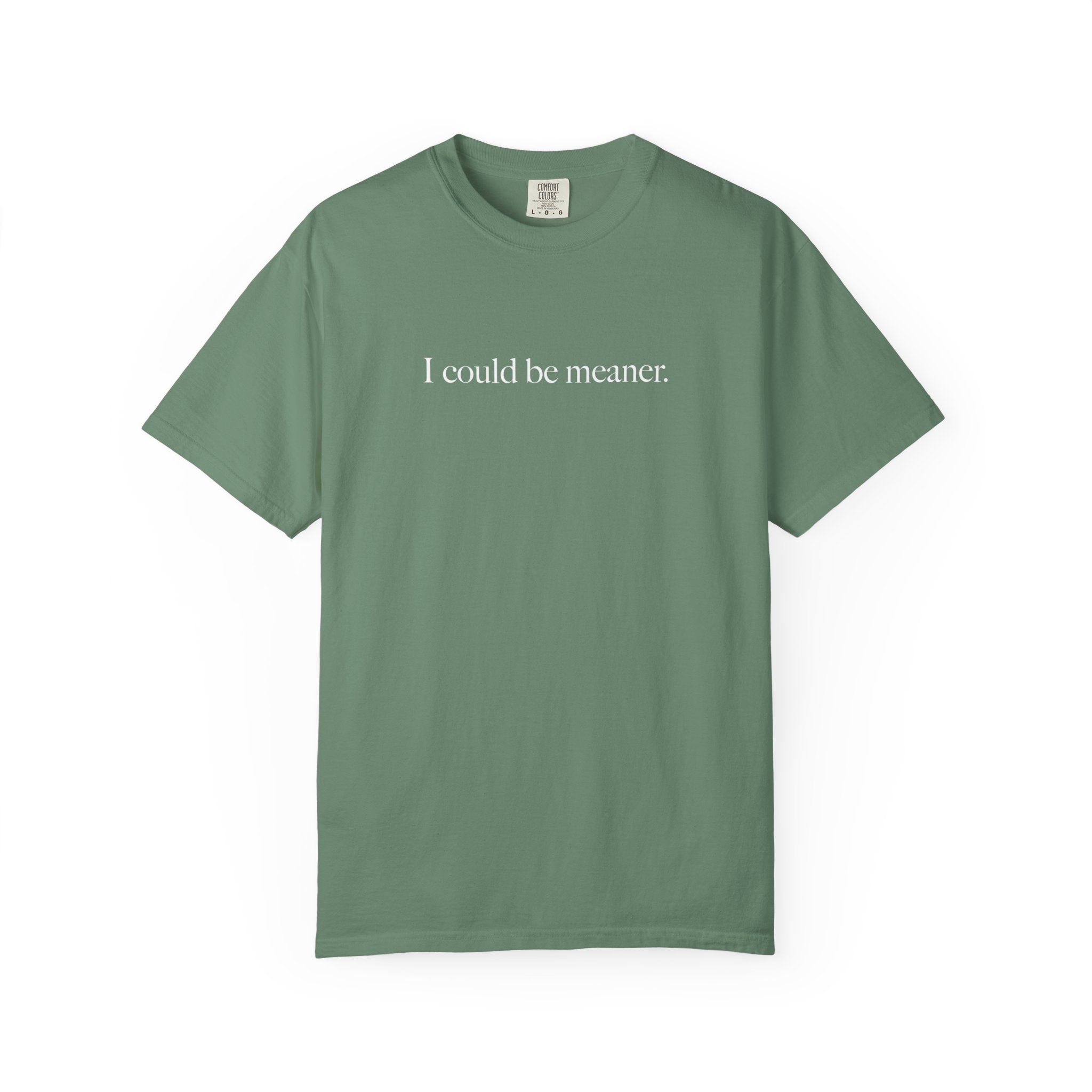 I Could Be Meaner Shirt
