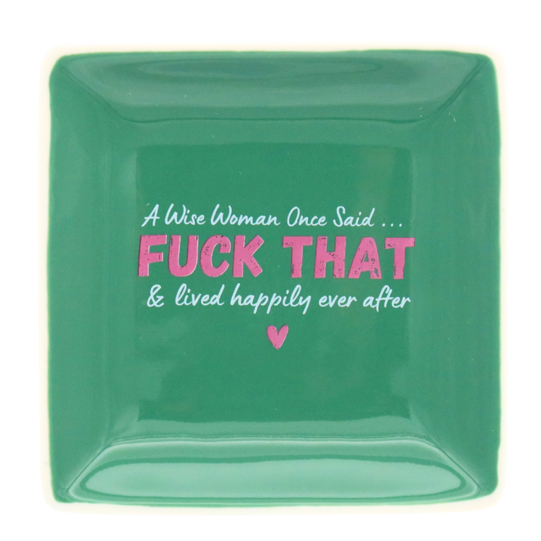 Square Trinket Tray A Wise Woman Once Said...
