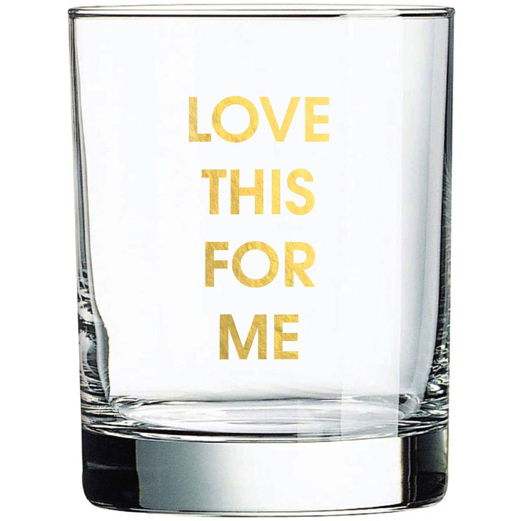 Love This For Me - Gold Foil Rocks Glass