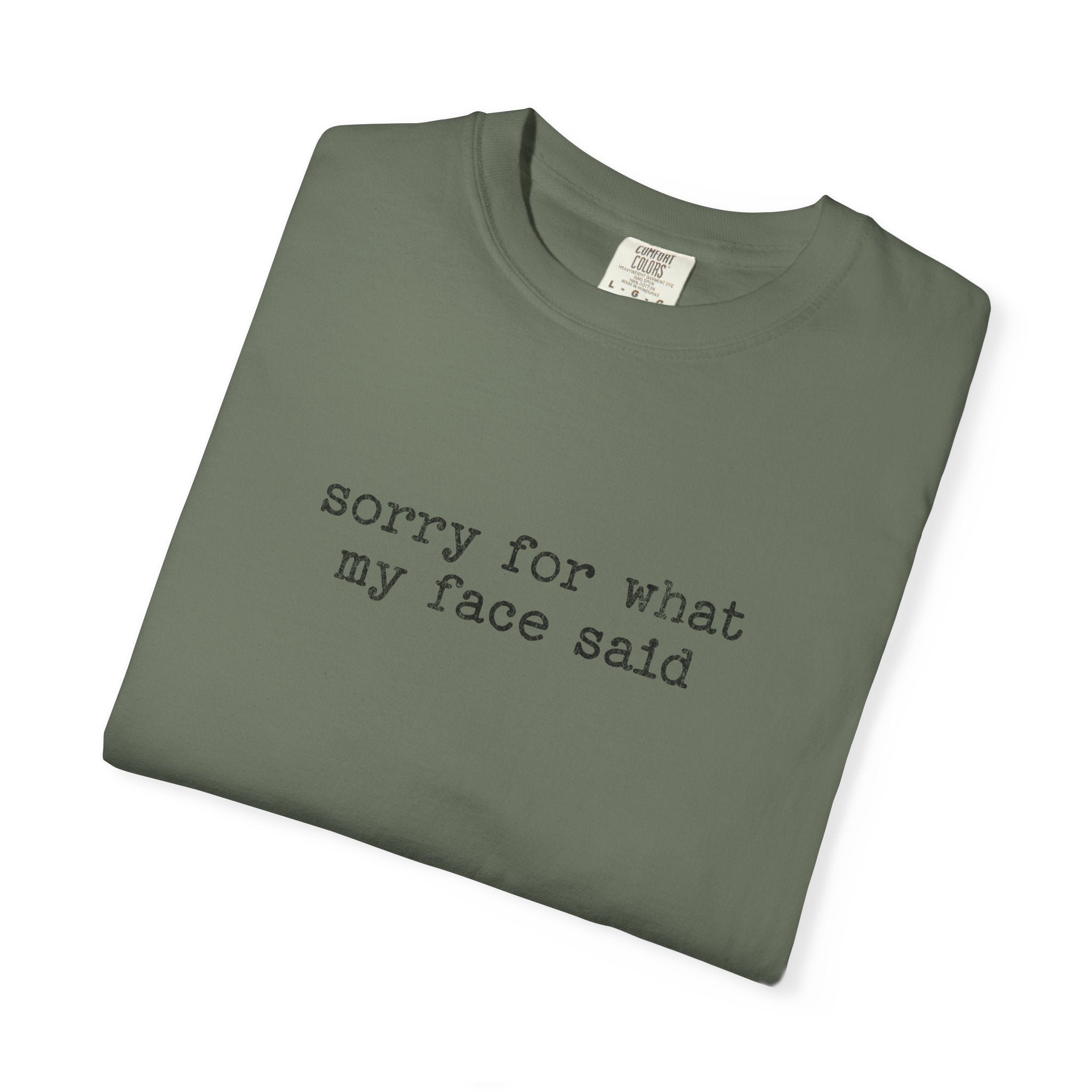 Sorry For What My Face Said T-Shirt — Funny Sarcastic Tee