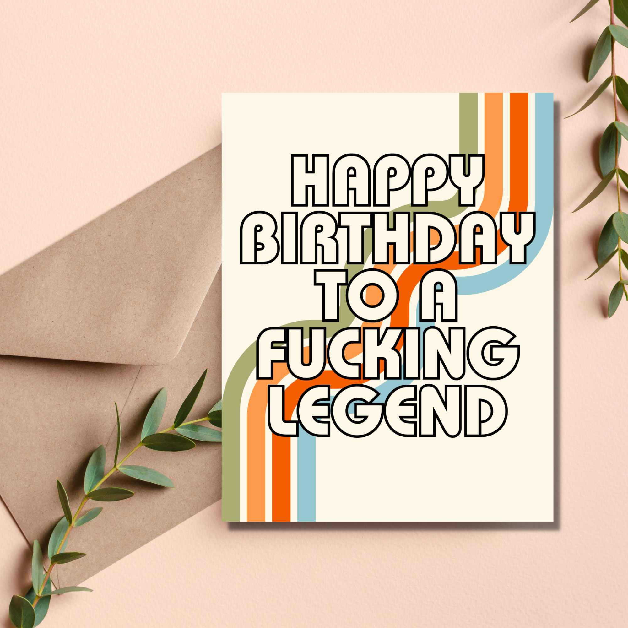Happy Birthday You F*cking Legend Card