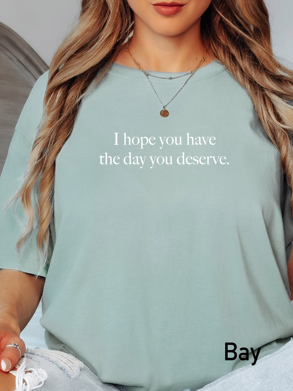 ‘The day you deserve’ tee