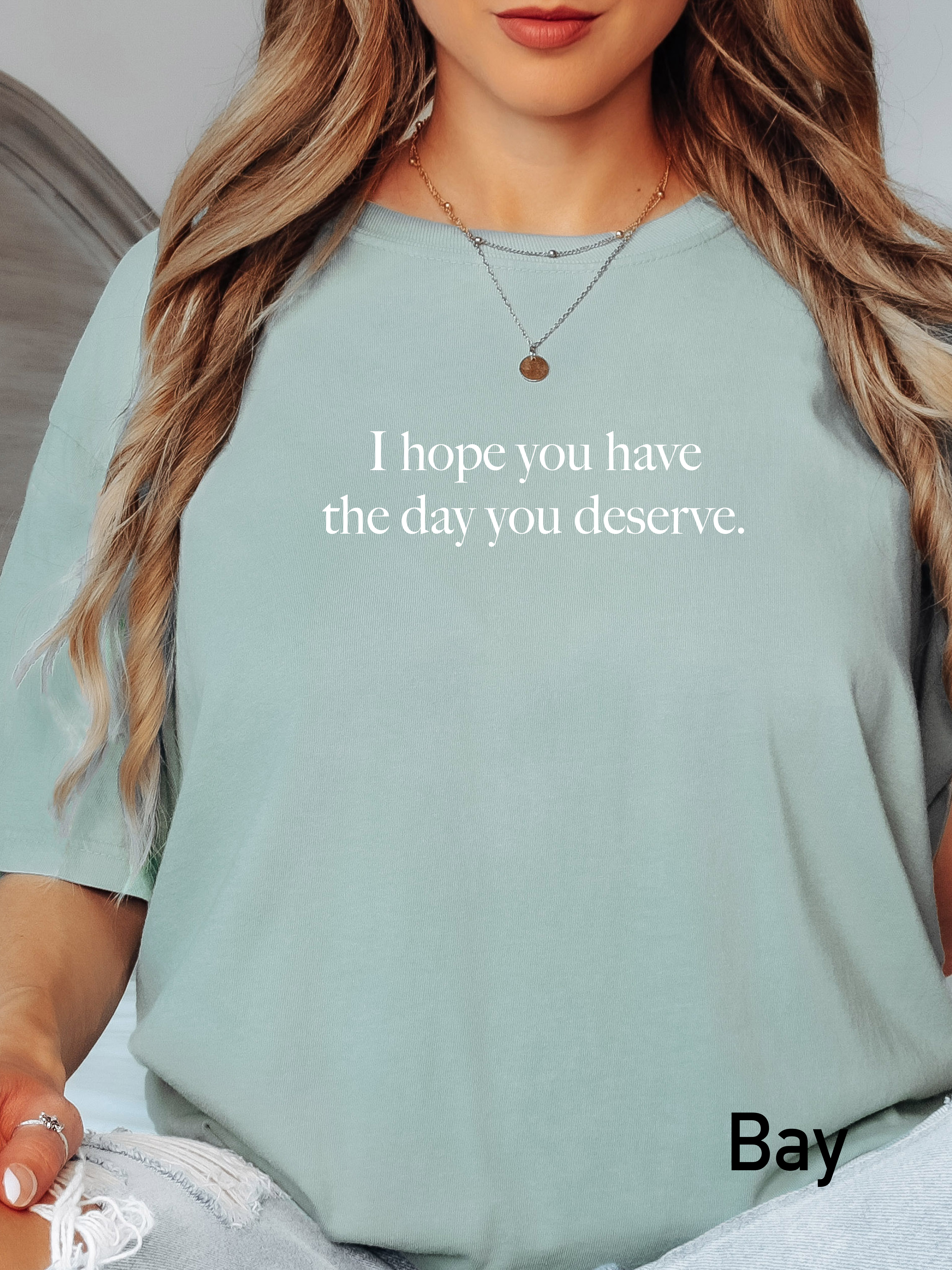‘The day you deserve’ tee