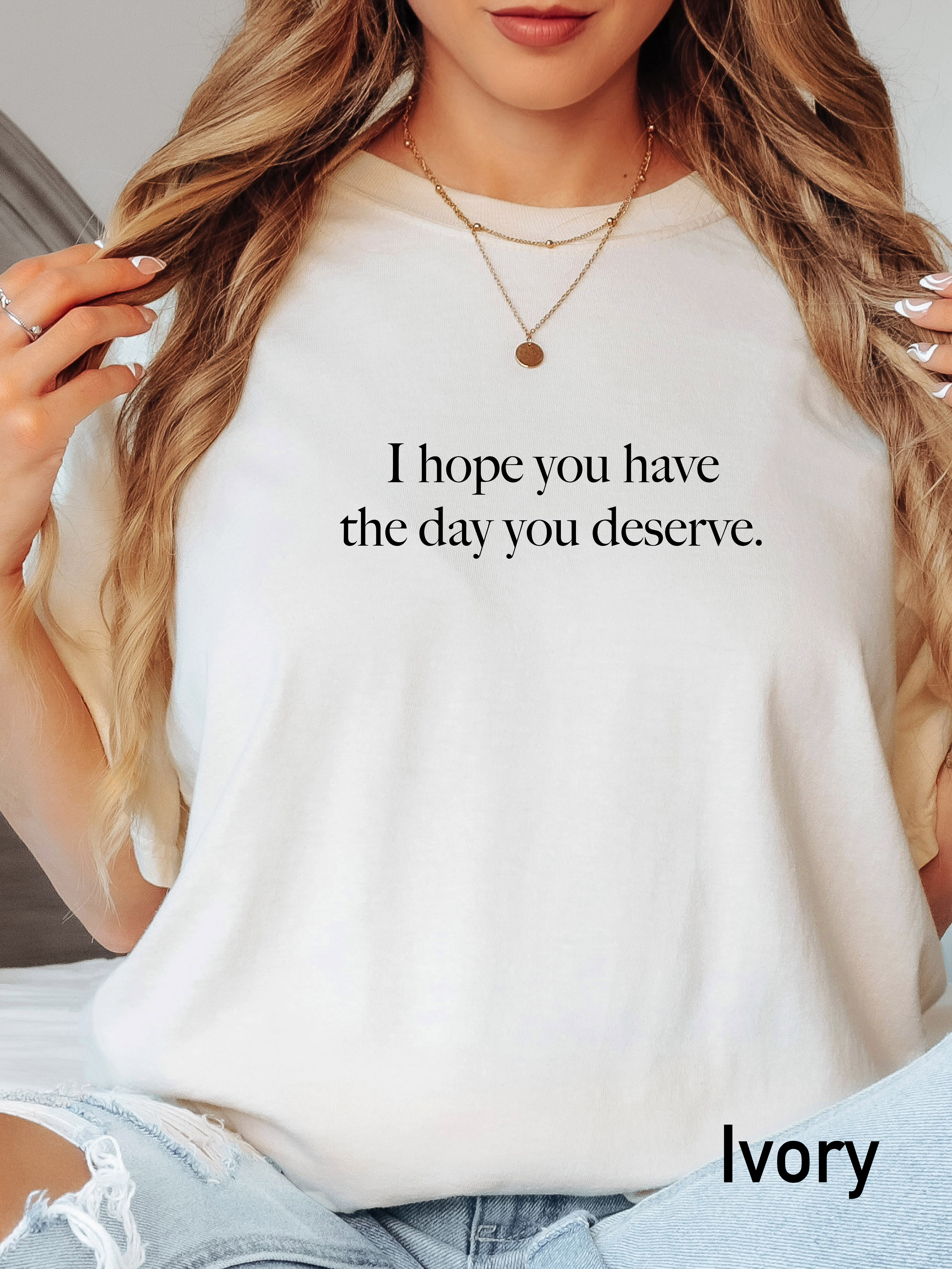 ‘The day you deserve’ tee