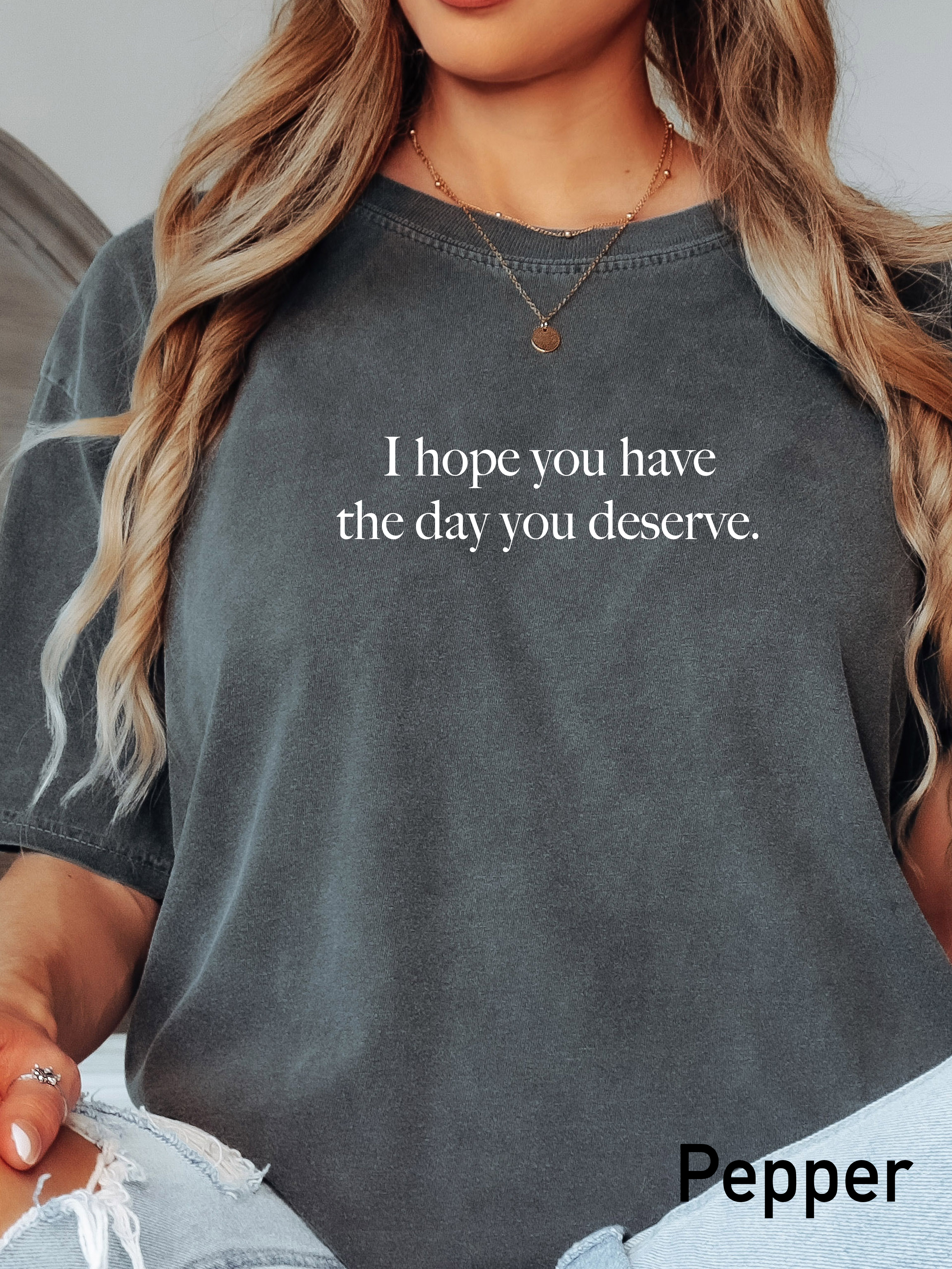 ‘The day you deserve’ tee