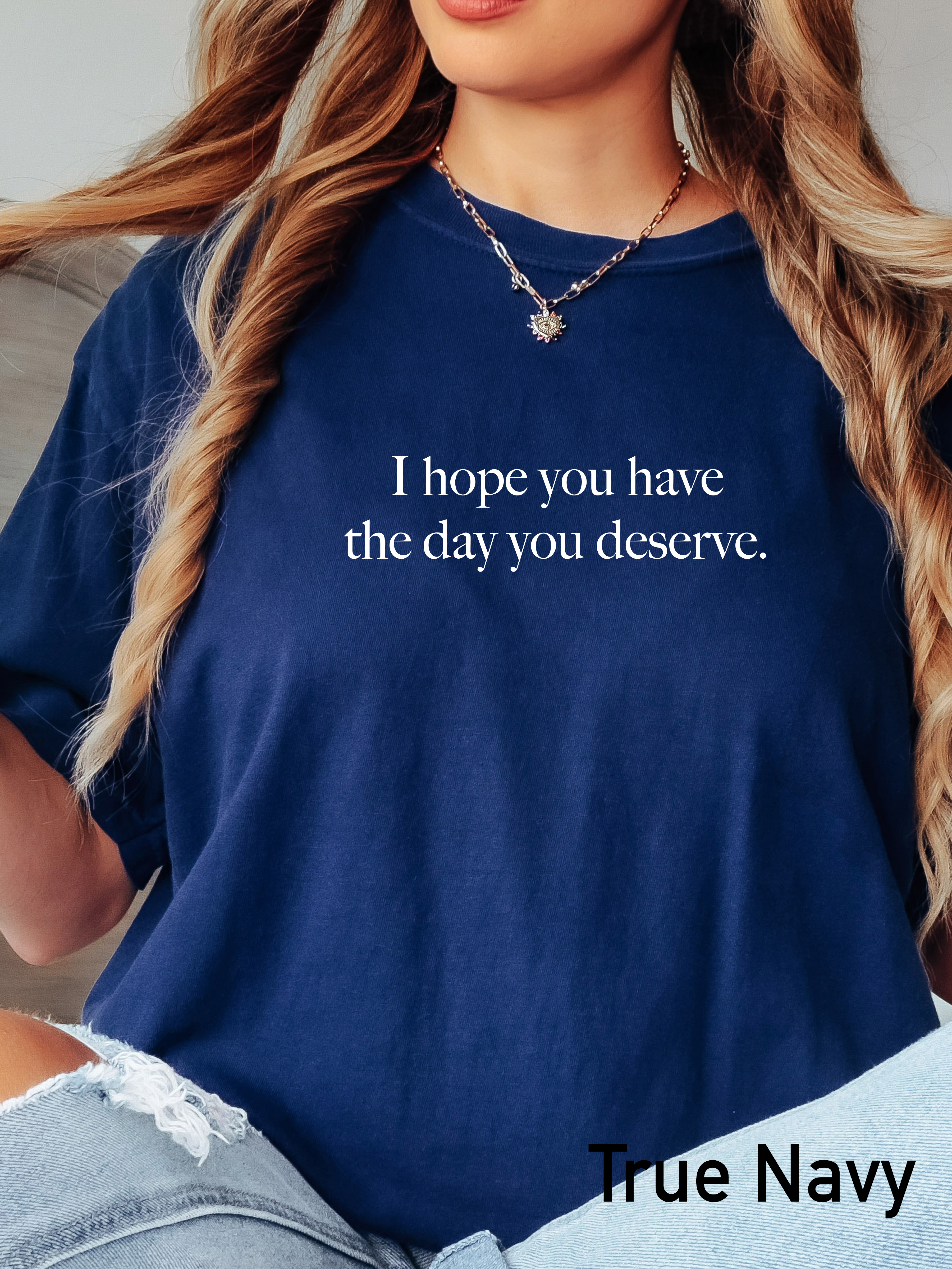 ‘The day you deserve’ tee
