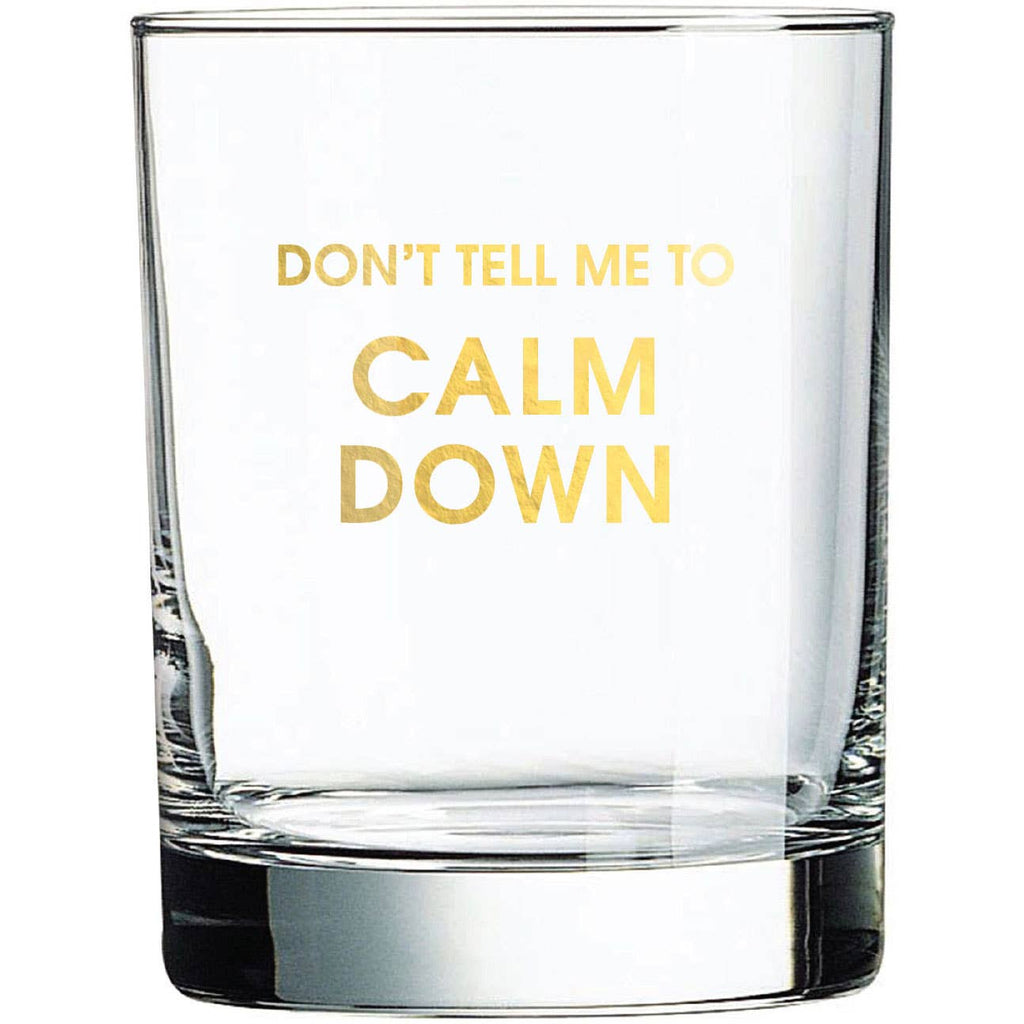 Don't Tell Me To Calm Down Gold Foil Rocks Glass